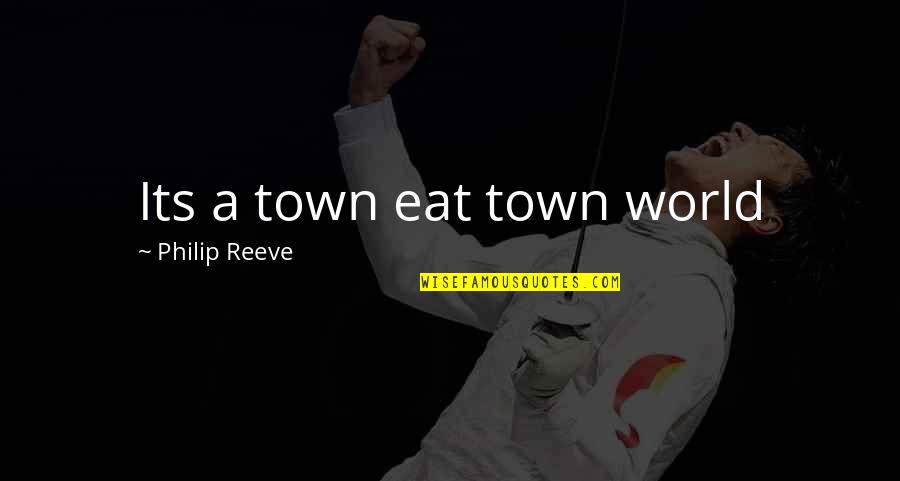 Drowning My Sorrows Quotes By Philip Reeve: Its a town eat town world