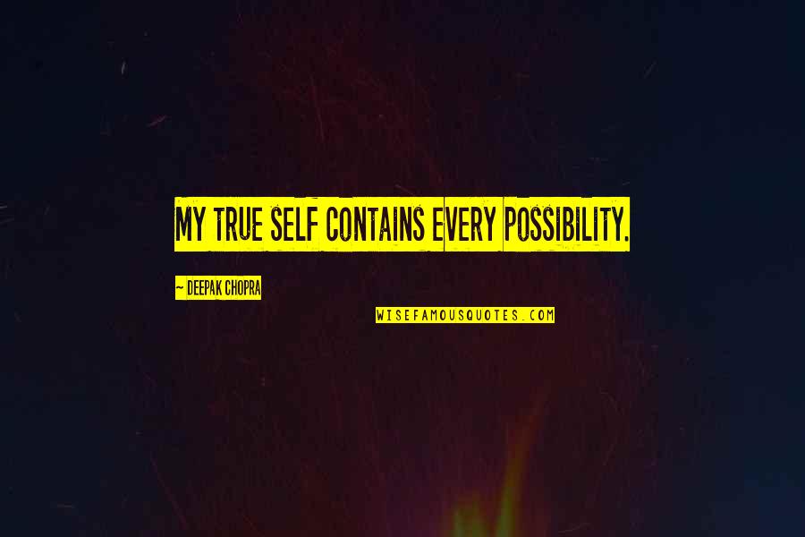 Drowning Poems Quotes By Deepak Chopra: My true self contains every possibility. Drowning Poems Quotes By Deepak Chopra: My true self contains every possibility.