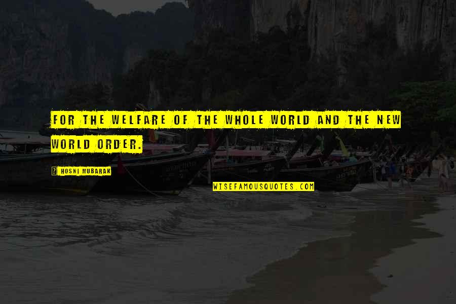Drowses Quotes By Hosni Mubarak: For the welfare of the whole world and Drowses Quotes By Hosni Mubarak: For the welfare of the whole world and