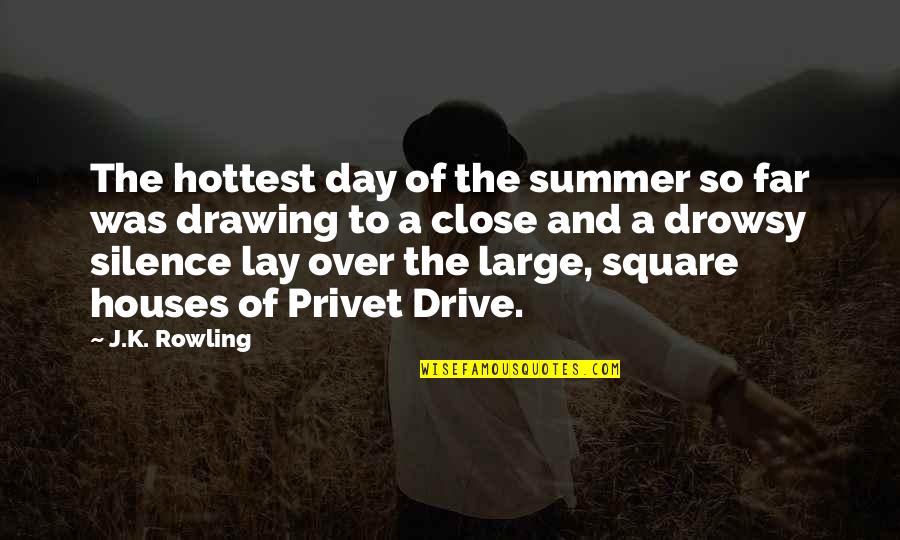 Drowsy Day Quotes By J.K. Rowling: The hottest day of the summer so far