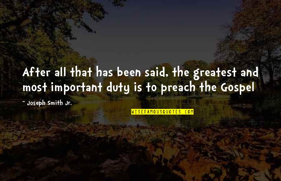 Drowzy Quotes By Joseph Smith Jr.: After all that has been said, the greatest Drowzy Quotes By Joseph Smith Jr.: After all that has been said, the greatest