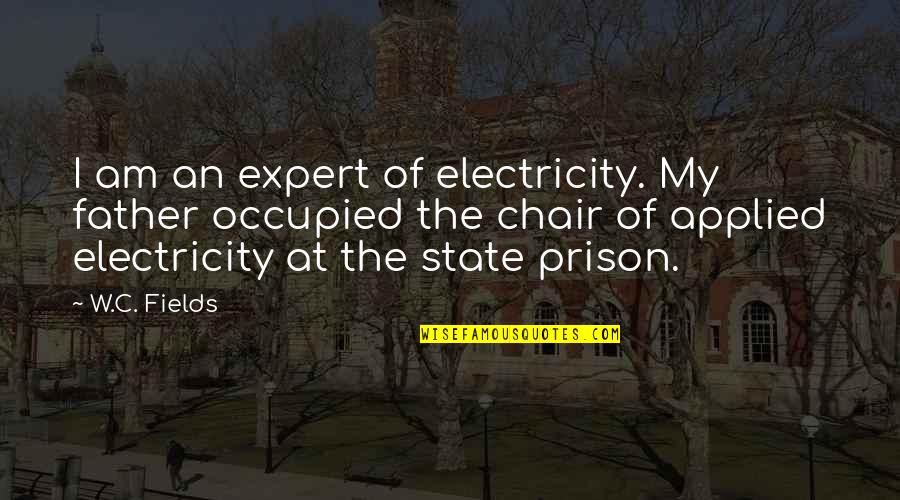 Drowzy Quotes By W.C. Fields: I am an expert of electricity. My father Drowzy Quotes By W.C. Fields: I am an expert of electricity. My father