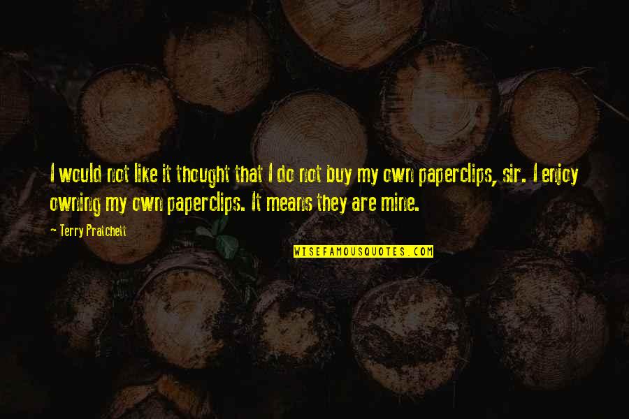 Drozdova Olga Quotes By Terry Pratchett: I would not like it thought that I