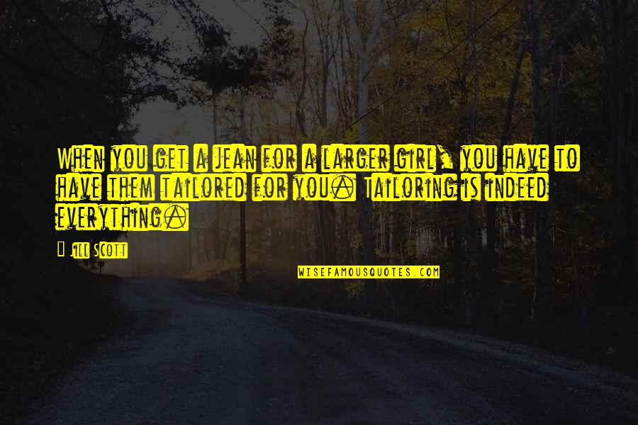 Drrr Quotes By Jill Scott: When you get a jean for a larger Drrr Quotes By Jill Scott: When you get a jean for a larger