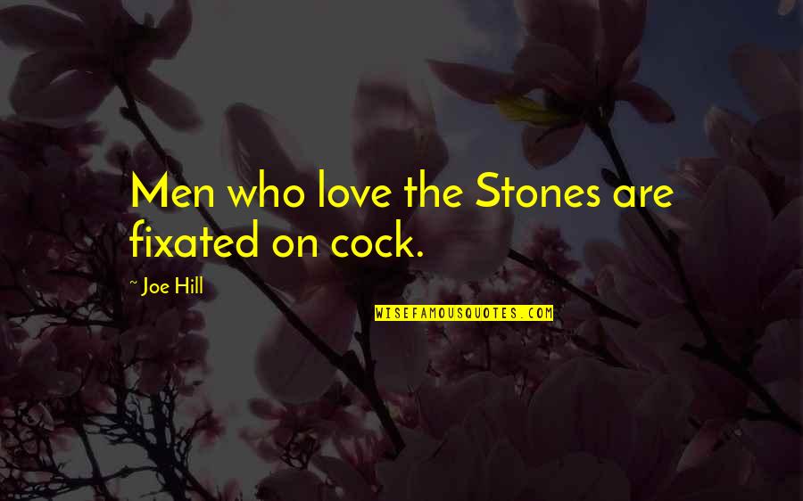 Drrr Quotes By Joe Hill: Men who love the Stones are fixated on Drrr Quotes By Joe Hill: Men who love the Stones are fixated on
