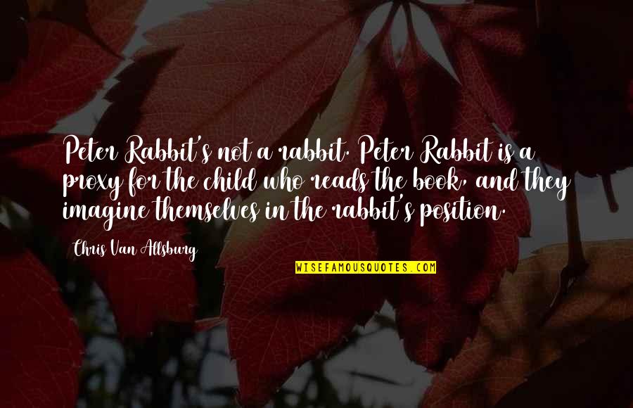 Drrrrrrr Quotes By Chris Van Allsburg: Peter Rabbit's not a rabbit. Peter Rabbit is