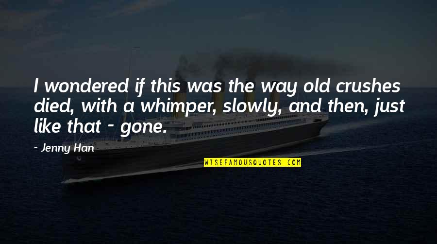 Drtlogy Quotes By Jenny Han: I wondered if this was the way old Drtlogy Quotes By Jenny Han: I wondered if this was the way old