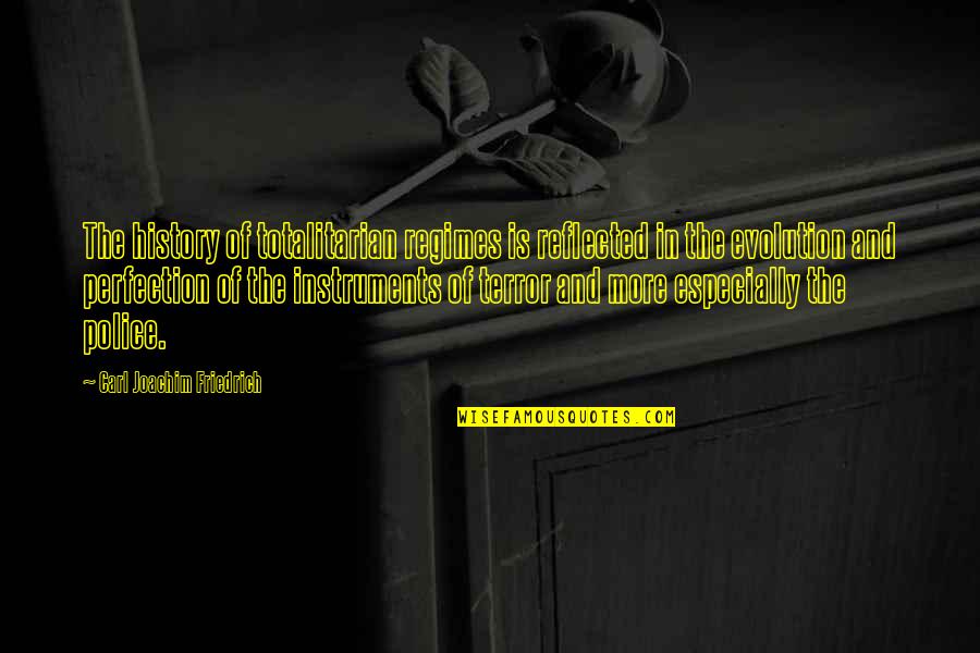Drubotara Quotes By Carl Joachim Friedrich: The history of totalitarian regimes is reflected in