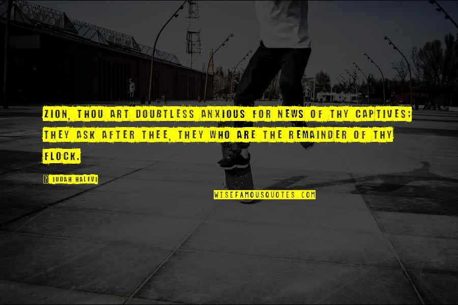 Drubotara Quotes By Judah Halevi: Zion, thou art doubtless anxious for news of