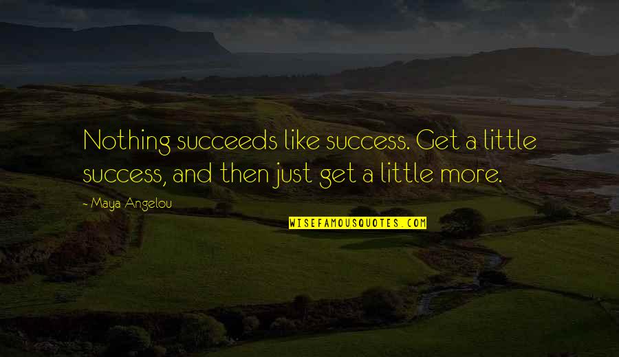 Druckenmiller On Cnbc Quotes By Maya Angelou: Nothing succeeds like success. Get a little success, Druckenmiller On Cnbc Quotes By Maya Angelou: Nothing succeeds like success. Get a little success,