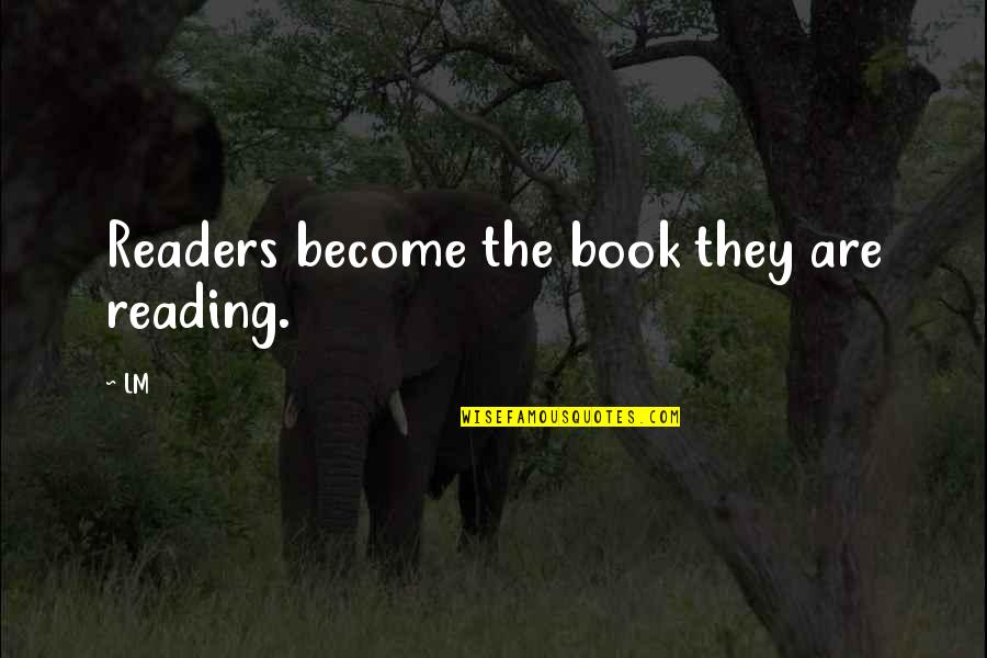 Drucker Effective Executive Quotes By LM: Readers become the book they are reading.
