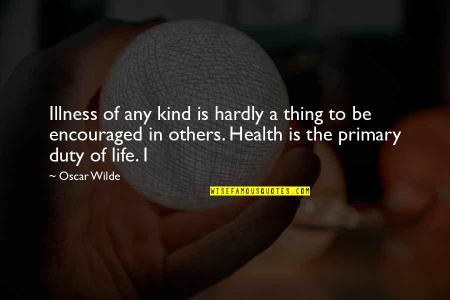 Druckers Intramax Quotes By Oscar Wilde: Illness of any kind is hardly a thing Druckers Intramax Quotes By Oscar Wilde: Illness of any kind is hardly a thing