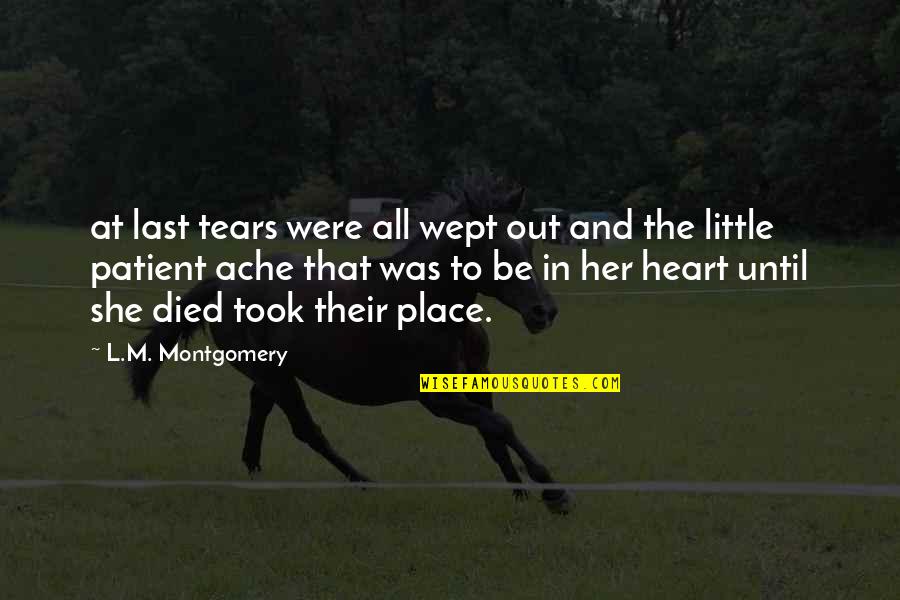 Drudgedg Quotes By L.M. Montgomery: at last tears were all wept out and