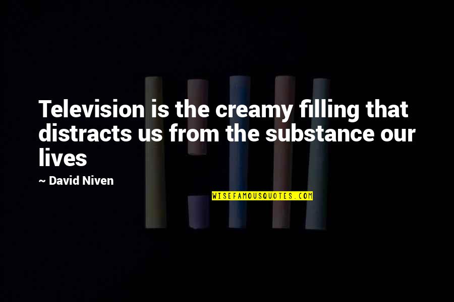 Druett Religion Quotes By David Niven: Television is the creamy filling that distracts us