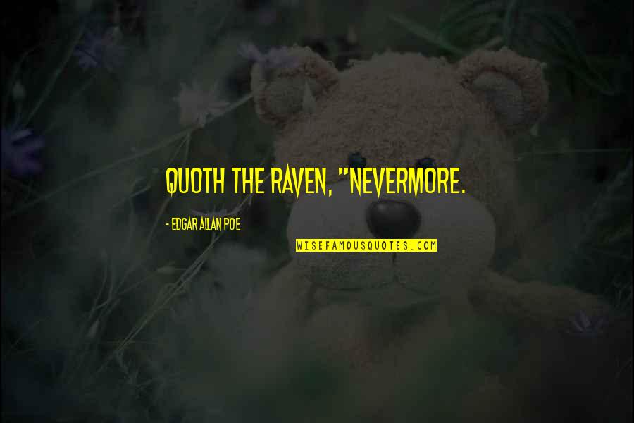 Druett Religion Quotes By Edgar Allan Poe: Quoth the Raven, "Nevermore.