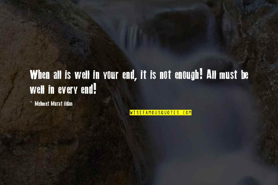 Drug Abuse Tumblr Quotes By Mehmet Murat Ildan: When all is well in your end, it