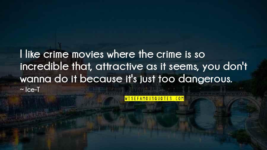 Drug Addict Love Quotes By Ice-T: I like crime movies where the crime is
