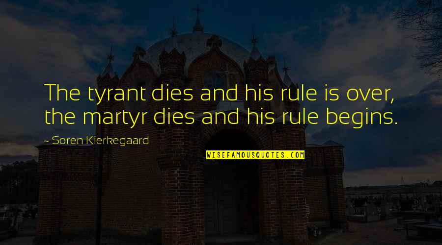 Drug Addict Parents Quotes By Soren Kierkegaard: The tyrant dies and his rule is over,