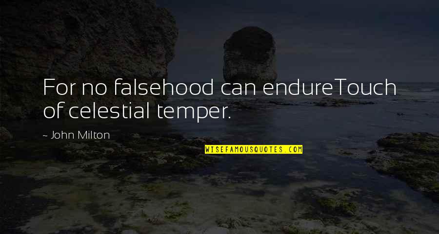 Drug Addict Recovery Quotes By John Milton: For no falsehood can endureTouch of celestial temper.