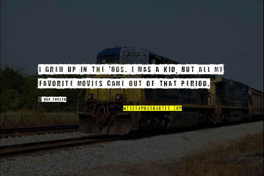 Drug Addicted Moms Quotes By Dan Fogler: I grew up in the '80s. I was Drug Addicted Moms Quotes By Dan Fogler: I grew up in the '80s. I was