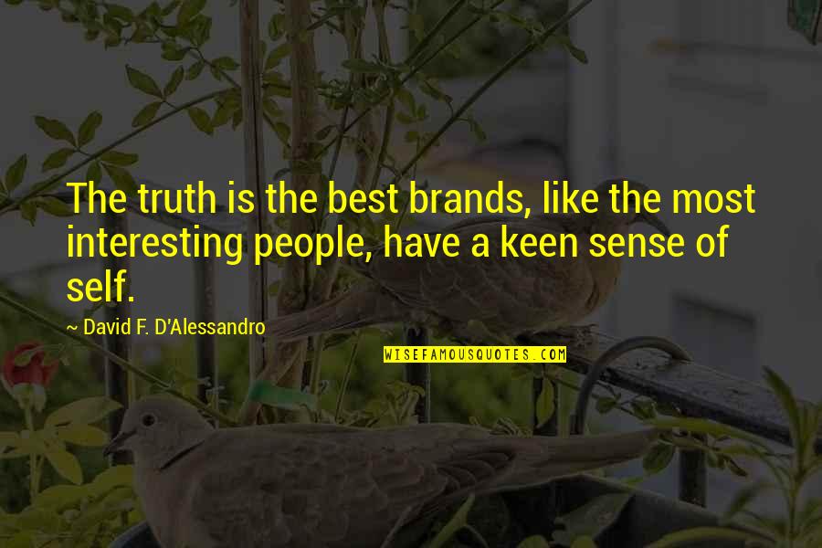 Drug Addicted Parents Quotes By David F. D'Alessandro: The truth is the best brands, like the