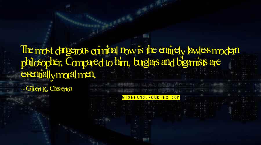 Drug Addiction Among Youth Quotes By Gilbert K. Chesterton: The most dangerous criminal now is the entirely