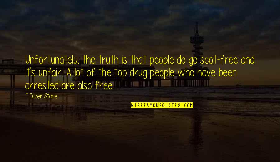 Drug Free Quotes By Oliver Stone: Unfortunately, the truth is that people do go