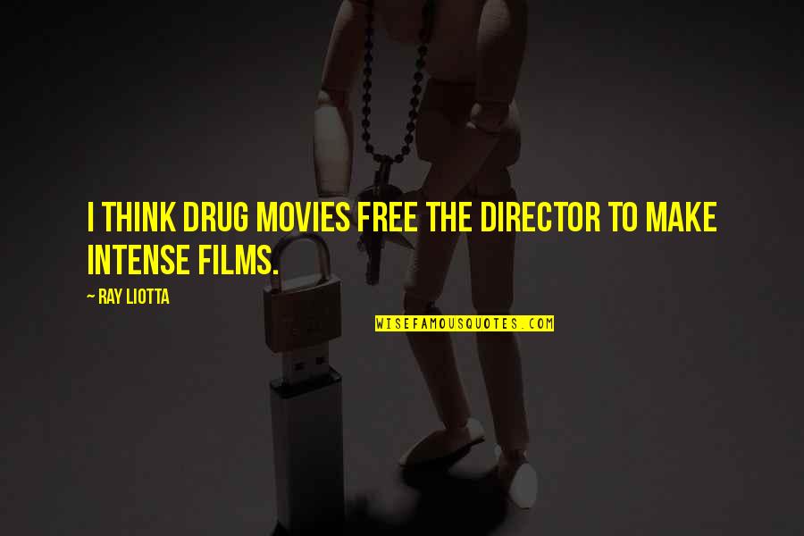 Drug Free Quotes By Ray Liotta: I think drug movies free the director to