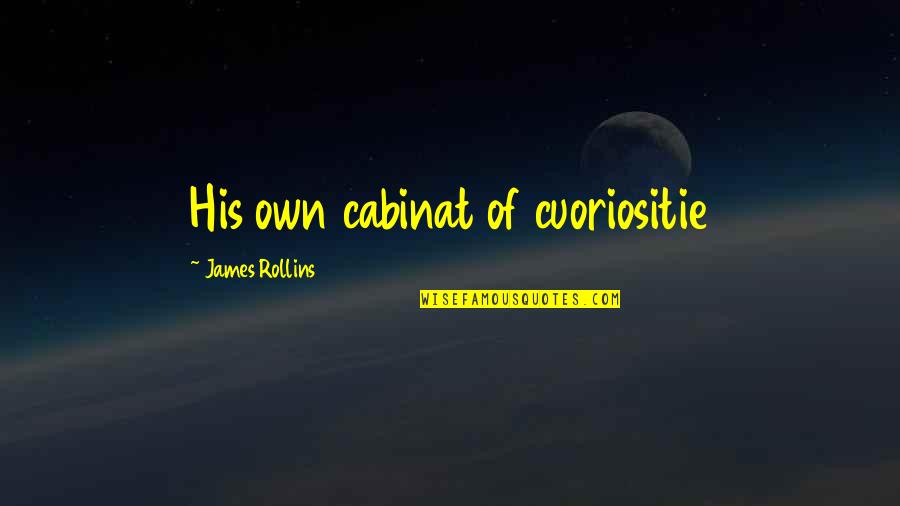 Drug Junkies Quotes By James Rollins: His own cabinat of cuoriositie