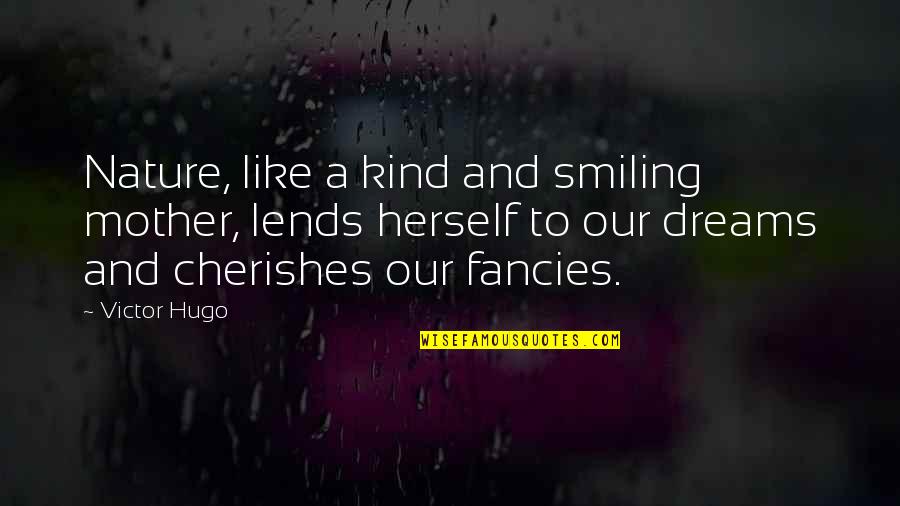 Drug Junkies Quotes By Victor Hugo: Nature, like a kind and smiling mother, lends