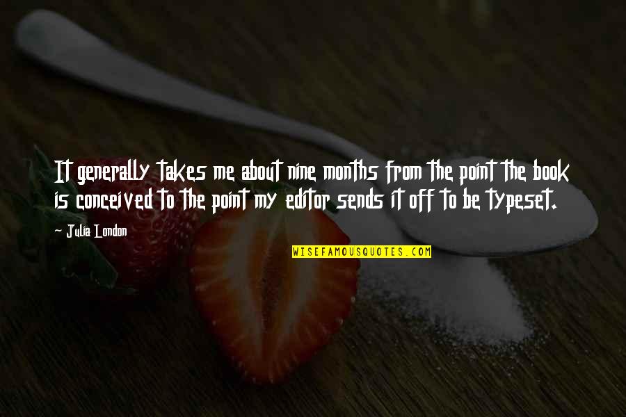 Drug Overdose Quotes By Julia London: It generally takes me about nine months from