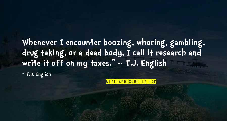 Drug Taking Quotes By T.J. English: Whenever I encounter boozing, whoring, gambling, drug taking,