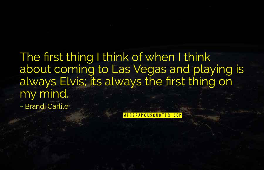 Drug Use In Brave New World Quotes By Brandi Carlile: The first thing I think of when I