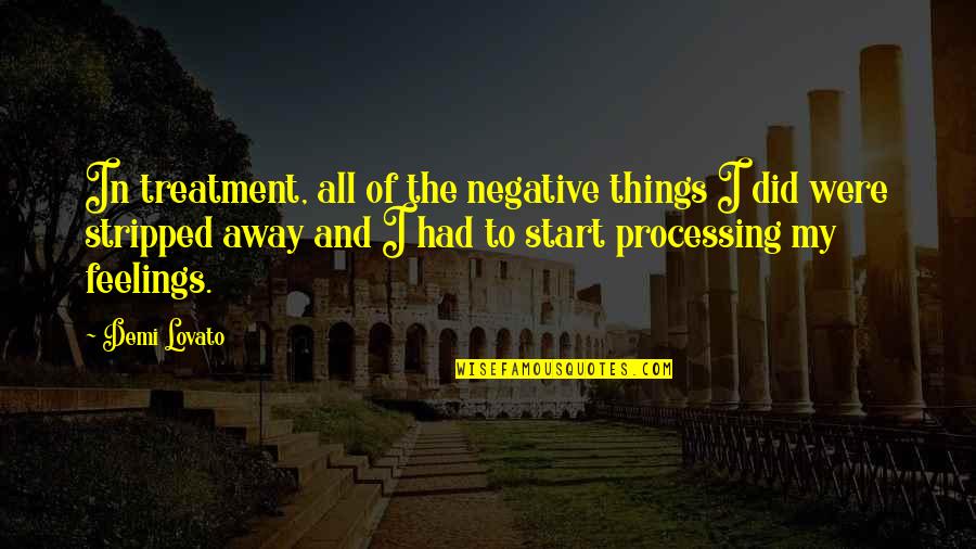 Drug Use In Brave New World Quotes By Demi Lovato: In treatment, all of the negative things I