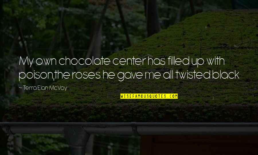 Drugged Up Quotes By Terra Elan McVoy: My own chocolate center has filled up with