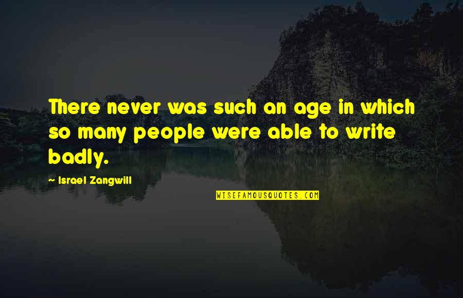 Druggy Memes Quotes By Israel Zangwill: There never was such an age in which