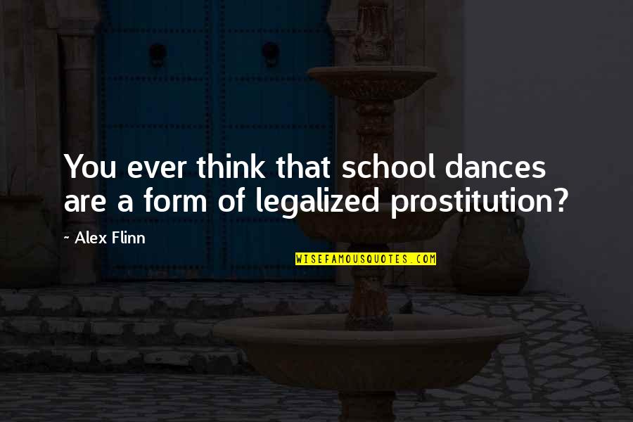 Drugs And Alcohol Abuse Quotes By Alex Flinn: You ever think that school dances are a