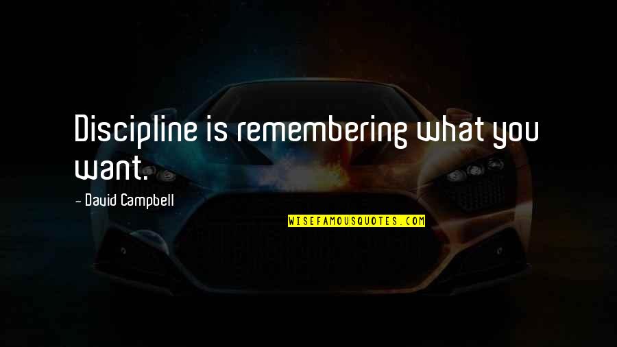Drugs And Athletes Quotes By David Campbell: Discipline is remembering what you want.