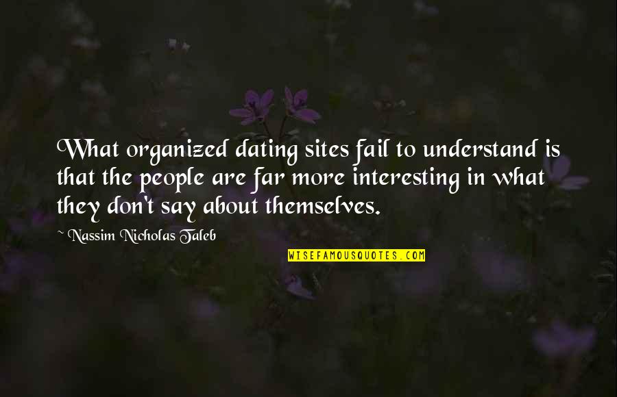 Drugs And Peace Quotes By Nassim Nicholas Taleb: What organized dating sites fail to understand is