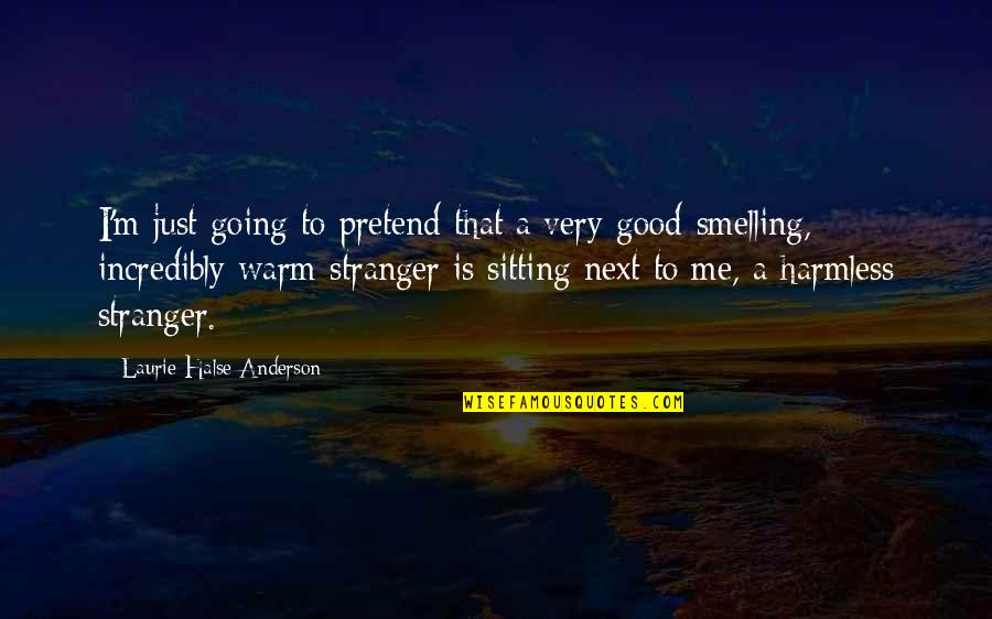 Drugs And Spirituality Quotes By Laurie Halse Anderson: I'm just going to pretend that a very