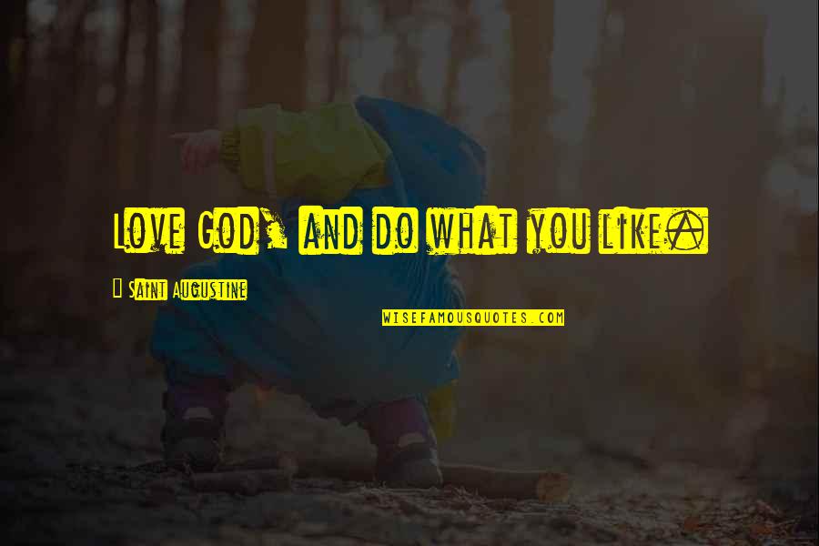 Drugs Ruining Love Quotes By Saint Augustine: Love God, and do what you like.