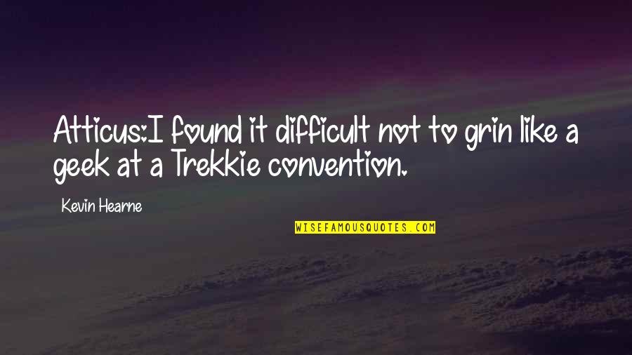Druid Sense Quotes By Kevin Hearne: Atticus:I found it difficult not to grin like