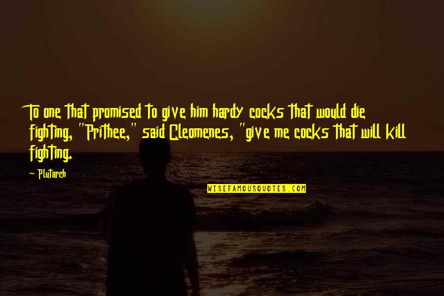 Druid Wisdom Quotes By Plutarch: To one that promised to give him hardy