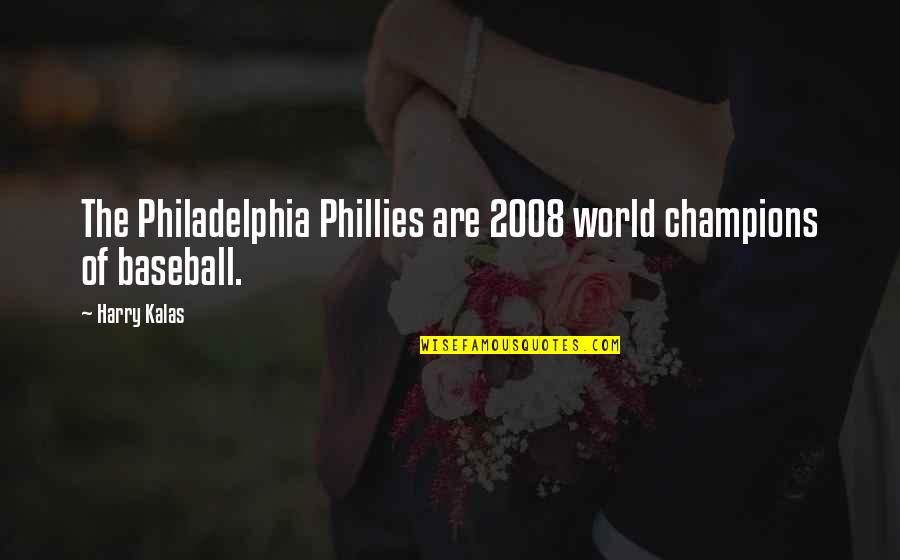 Druidesse Quotes By Harry Kalas: The Philadelphia Phillies are 2008 world champions of