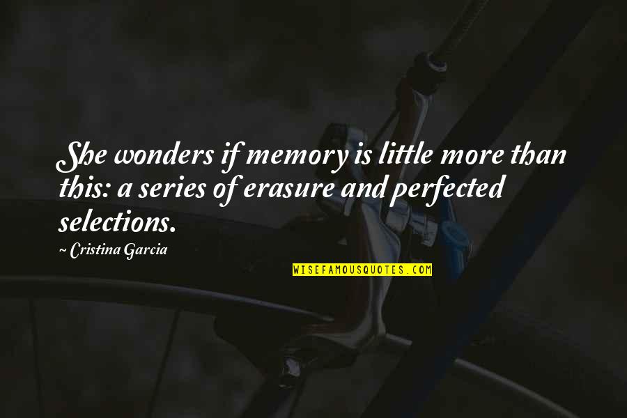 Druidical Solstice Quotes By Cristina Garcia: She wonders if memory is little more than