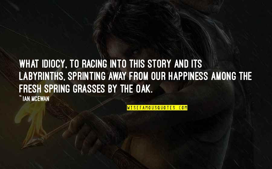 Druillet Philippe Quotes By Ian McEwan: What idiocy, to racing into this story and Druillet Philippe Quotes By Ian McEwan: What idiocy, to racing into this story and