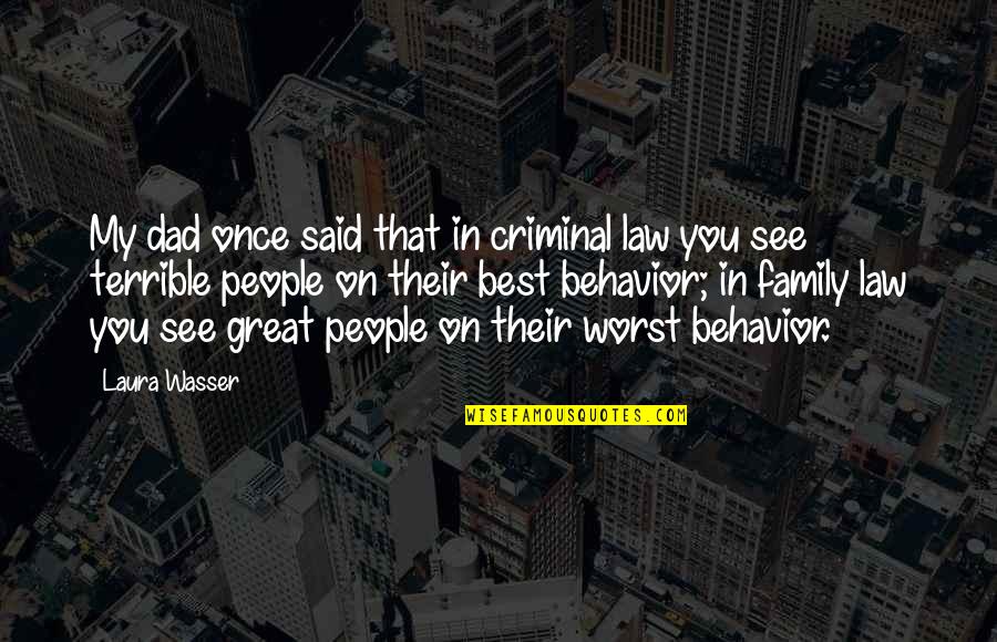 Druken Quotes By Laura Wasser: My dad once said that in criminal law Druken Quotes By Laura Wasser: My dad once said that in criminal law