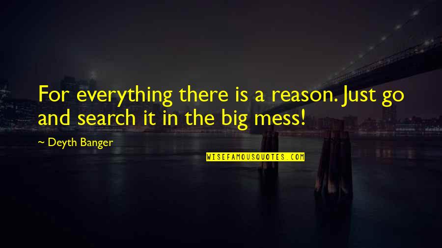 Drukuj24 Quotes By Deyth Banger: For everything there is a reason. Just go