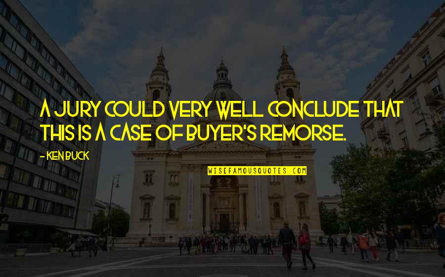Drukuj24 Quotes By Ken Buck: A jury could very well conclude that this