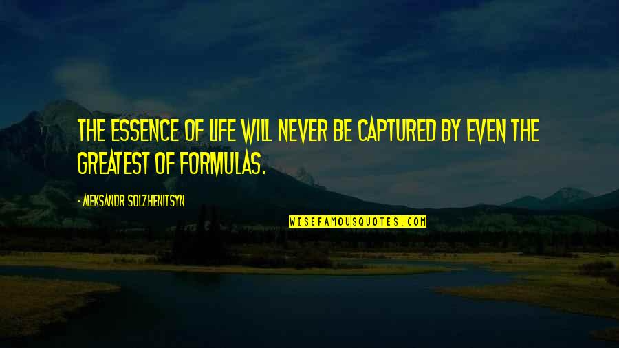 Drum Beats Quotes By Aleksandr Solzhenitsyn: The essence of life will never be captured